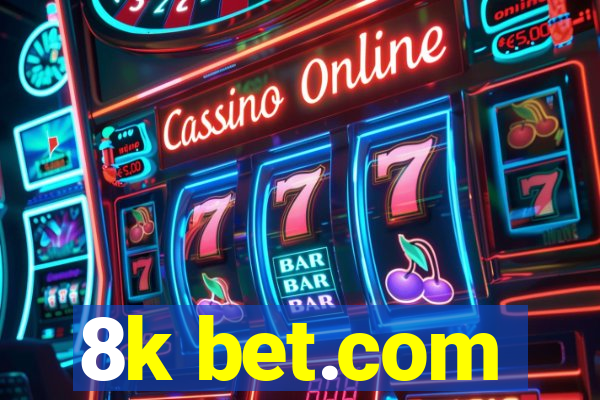 8k bet.com